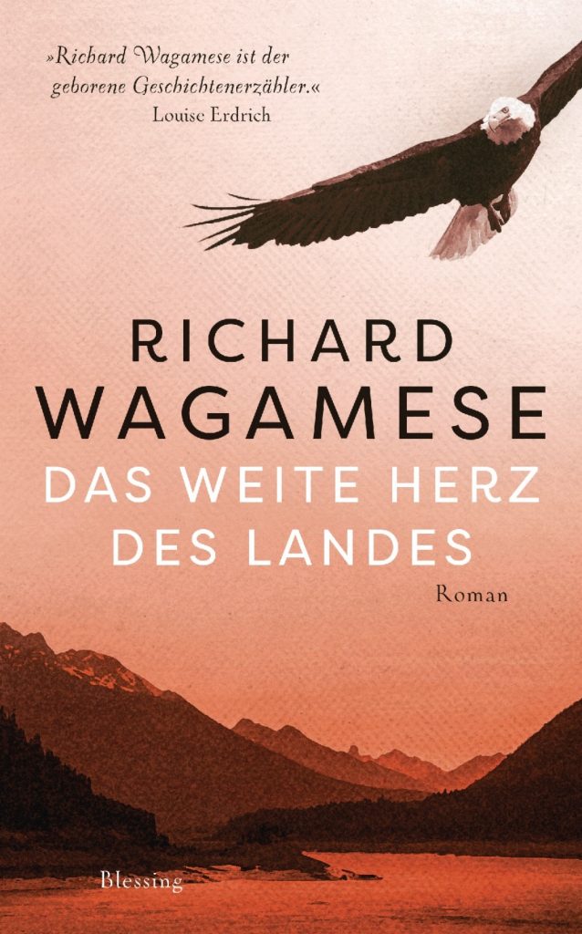 Richard Wagamese Das weite Herz des Landes